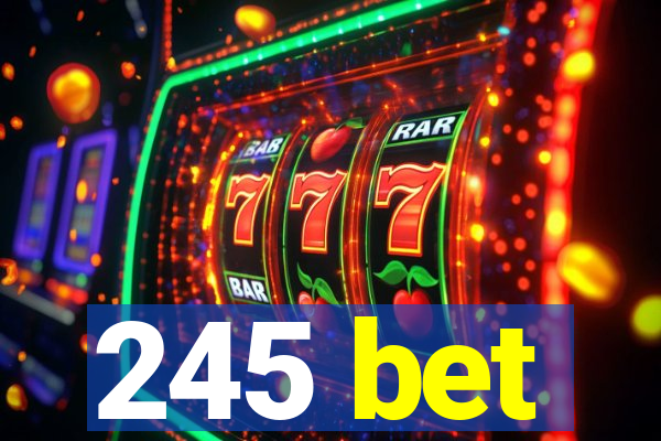 245 bet
