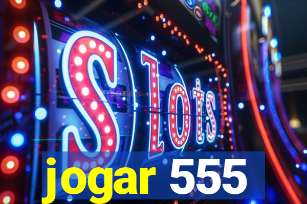 jogar 555