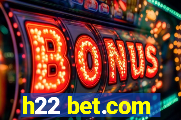 h22 bet.com