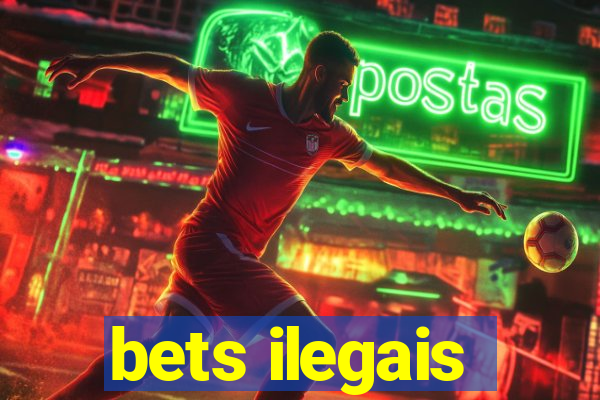 bets ilegais