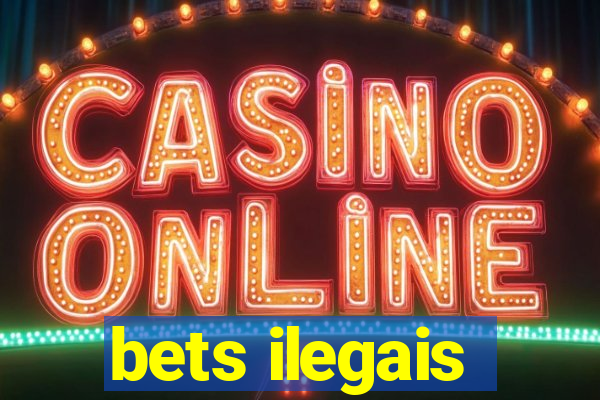 bets ilegais