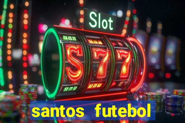 santos futebol clube peneiras