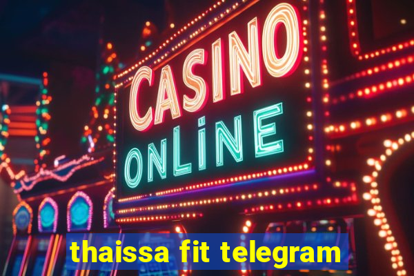 thaissa fit telegram