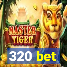 320 bet