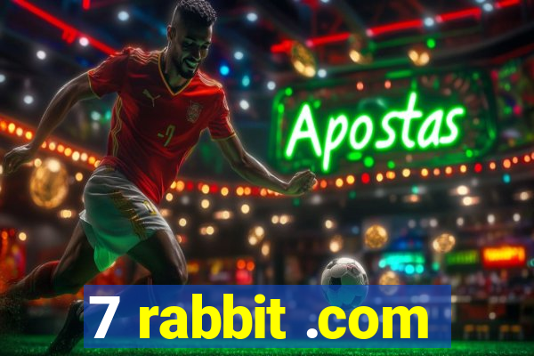 7 rabbit .com