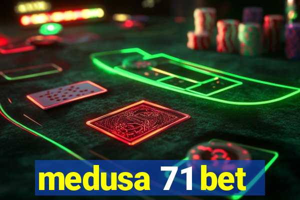 medusa 71 bet