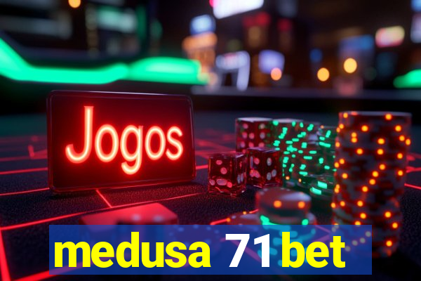 medusa 71 bet