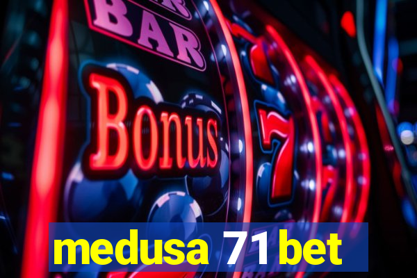 medusa 71 bet