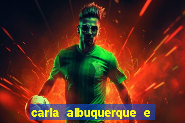 carla albuquerque e beto ribeiro separação