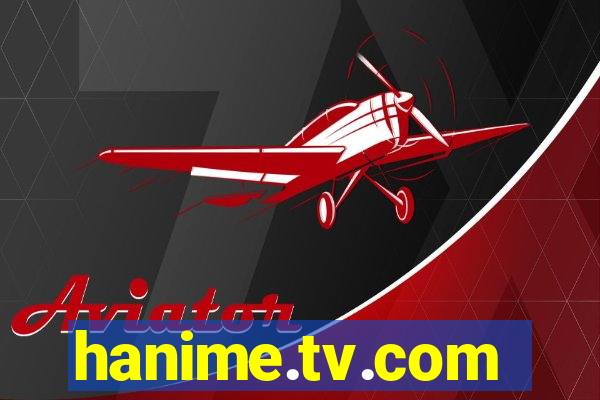 hanime.tv.com