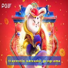 travestis salvador programa
