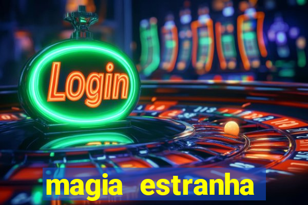 magia estranha filme completo dublado google drive