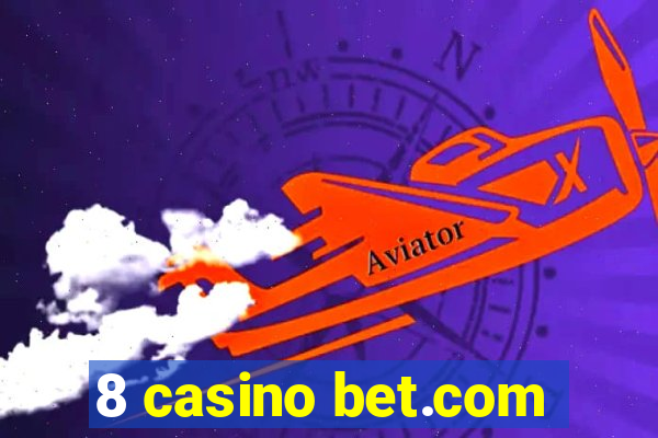 8 casino bet.com