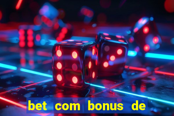 bet com bonus de cadastro sem deposito