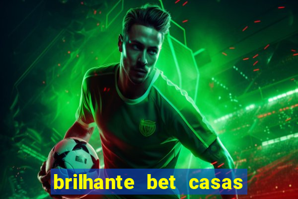 brilhante bet casas de apostas
