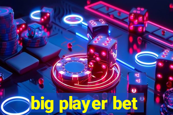 big player bet