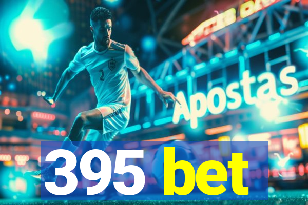 395 bet