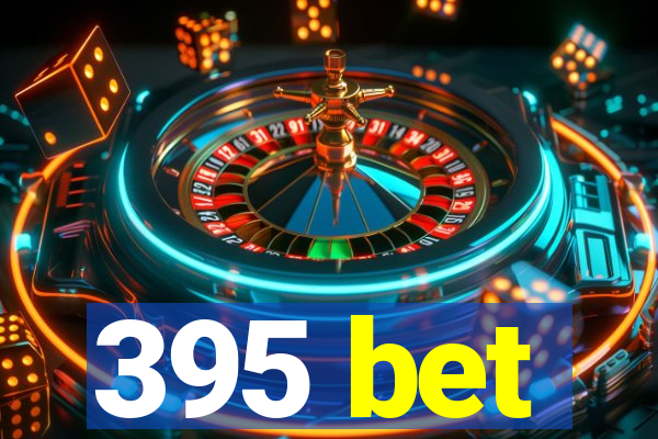395 bet
