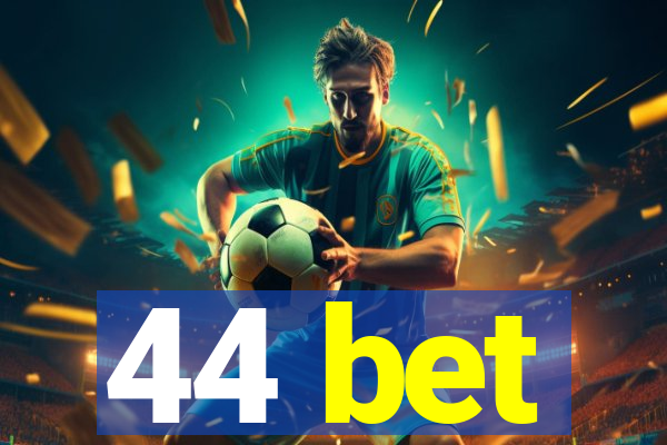 44 bet