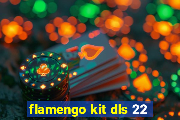 flamengo kit dls 22