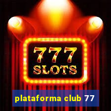 plataforma club 77