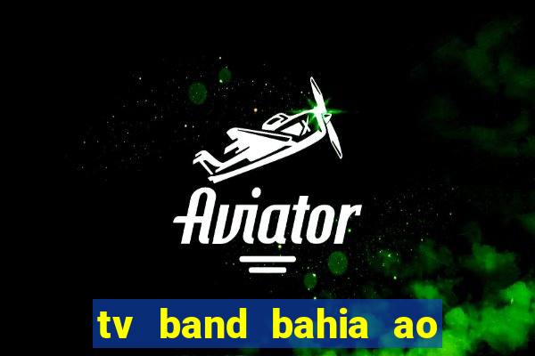 tv band bahia ao vivo online