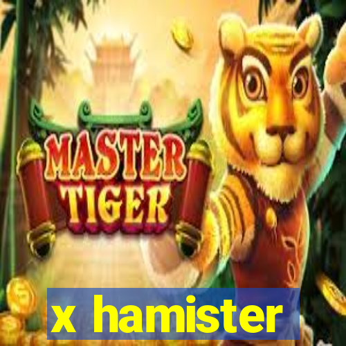 x hamister