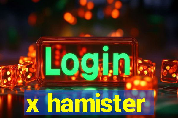 x hamister