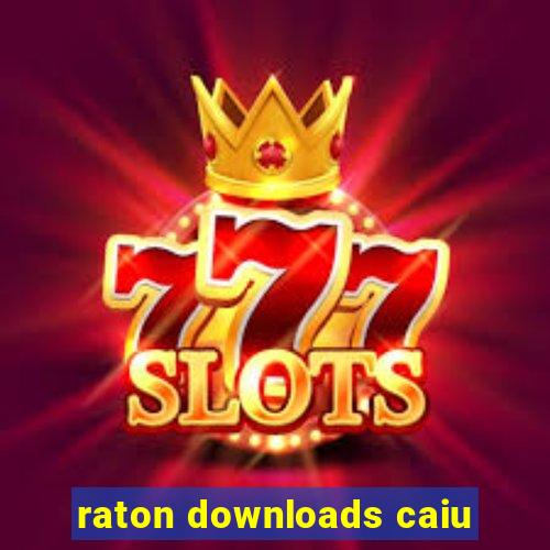 raton downloads caiu
