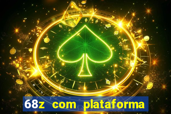 68z com plataforma de jogos