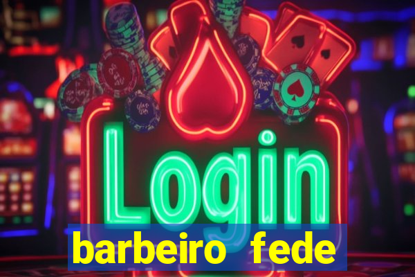 barbeiro fede quando morre