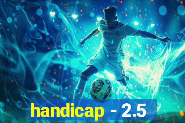 handicap - 2.5