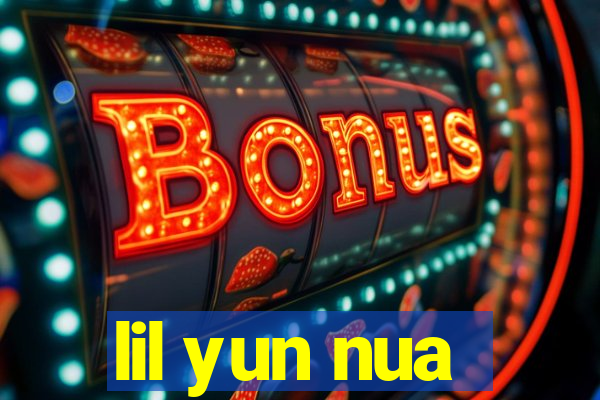 lil yun nua