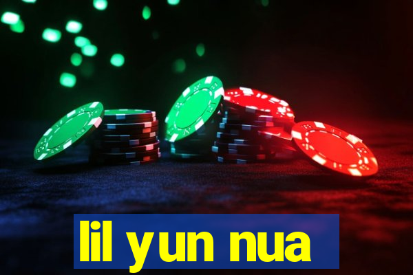 lil yun nua