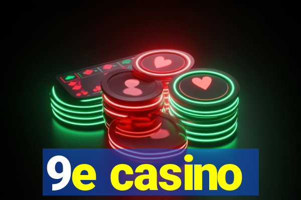 9e casino