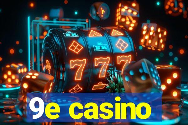 9e casino