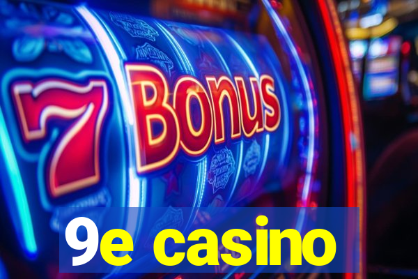 9e casino