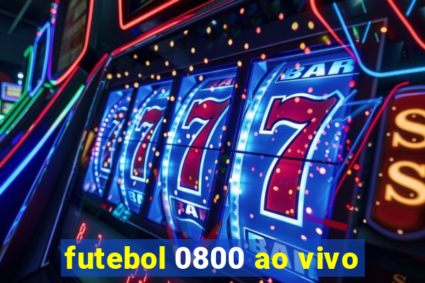 futebol 0800 ao vivo