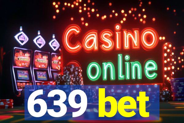 639 bet