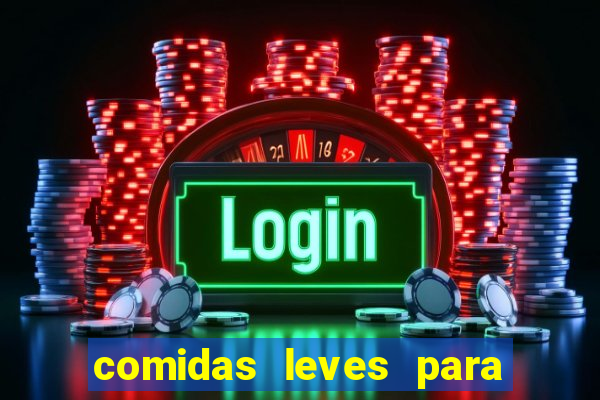 comidas leves para jantar simples