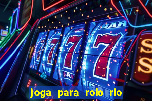 joga para rolo rio das pedras