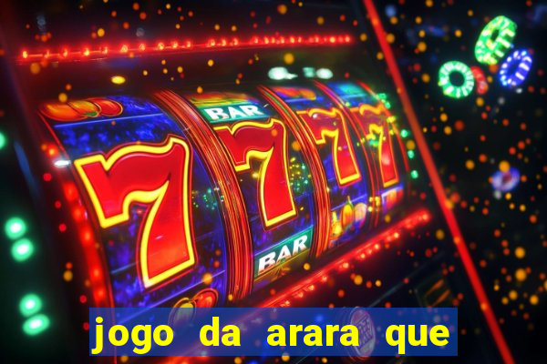 jogo da arara que ganha dinheiro