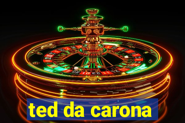 ted da carona
