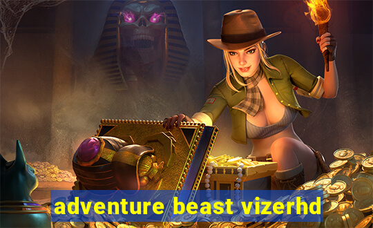 adventure beast vizerhd