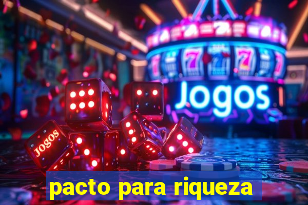 pacto para riqueza