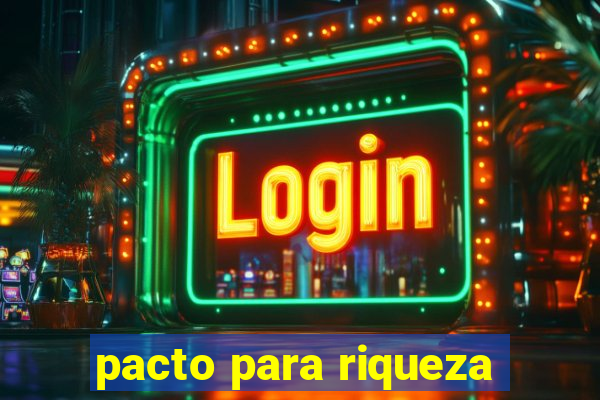 pacto para riqueza