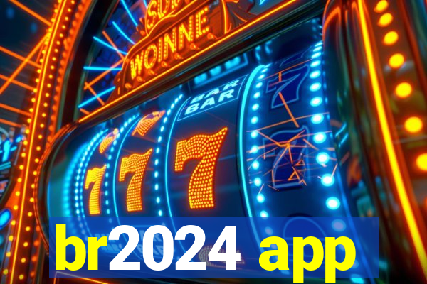 br2024 app