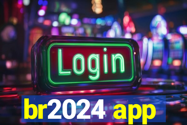 br2024 app