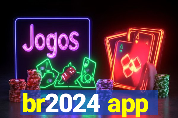 br2024 app