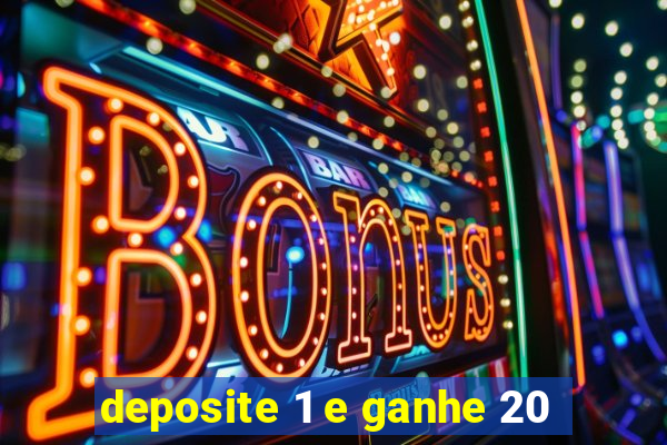deposite 1 e ganhe 20